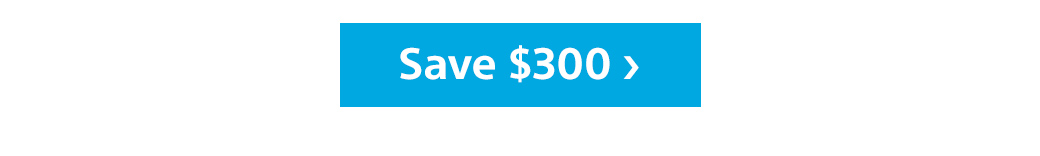 Save $300