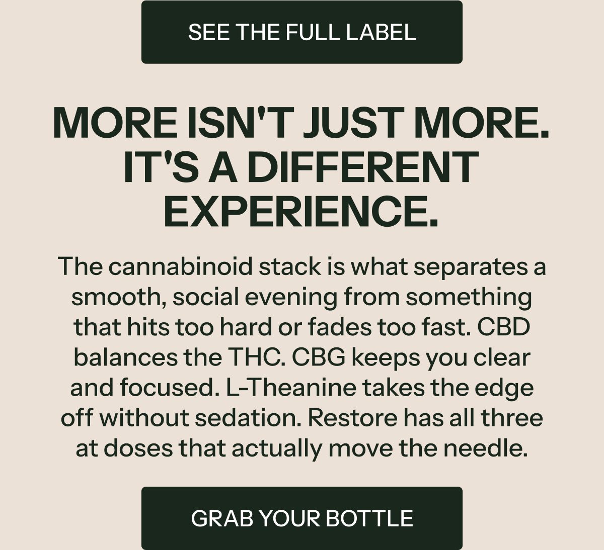 More isn't just more. It's a different experience. The cannabinoid stack separates a smooth evening.