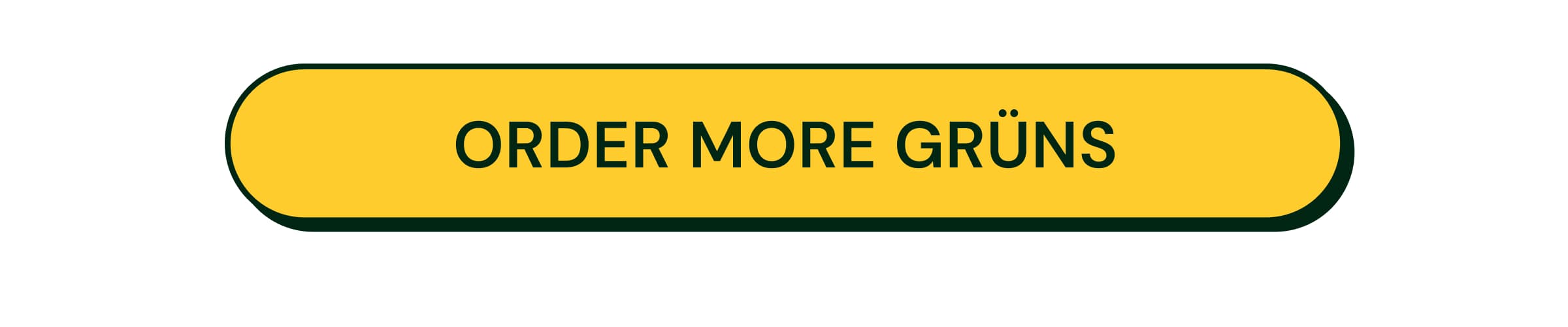 Button: Order More Grüns