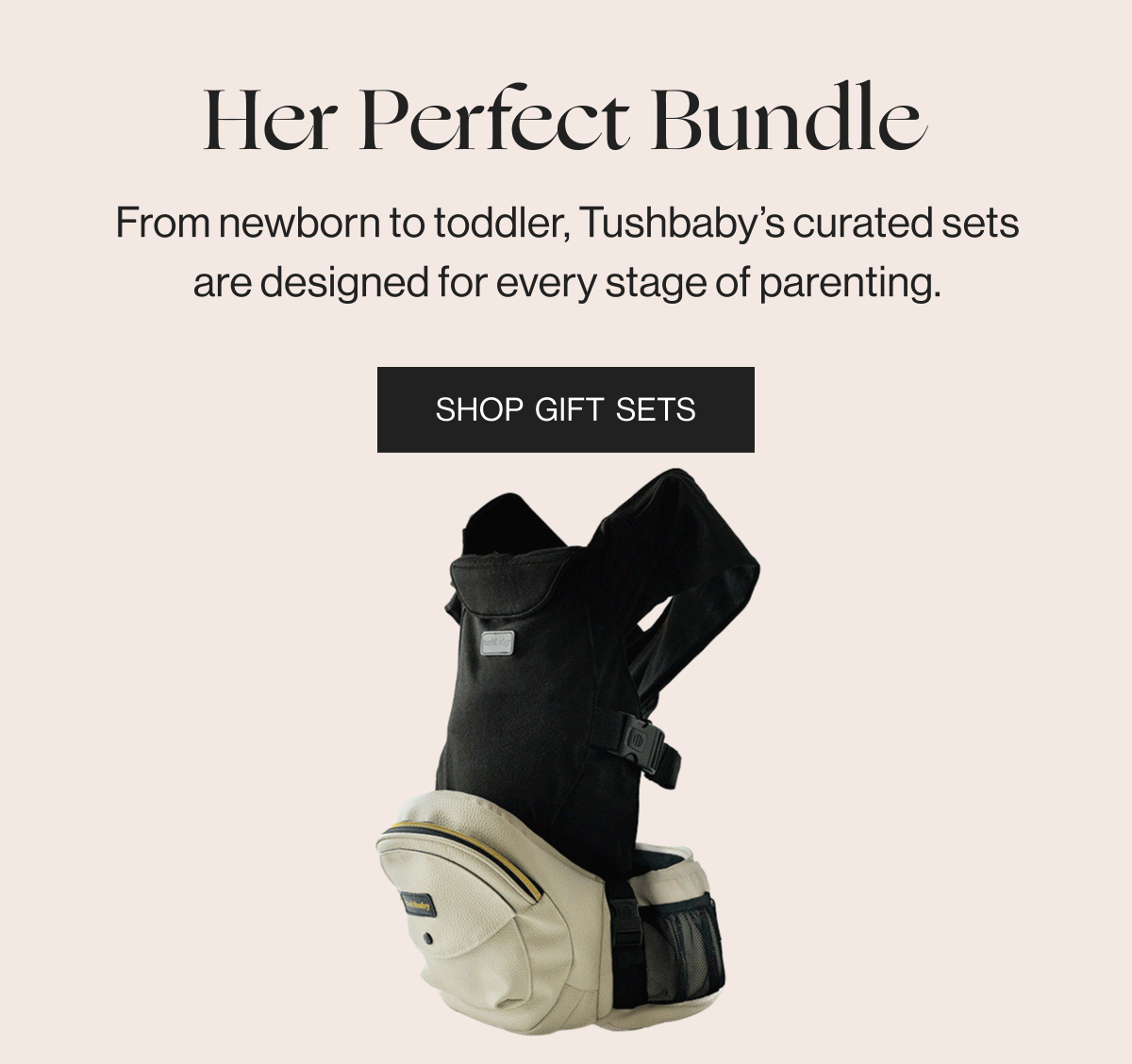 Her Perfect Bundle - From newborn to toddler, Tushbaby's curated sets are designed for every stage of parenting. - Shop Gift Sets
