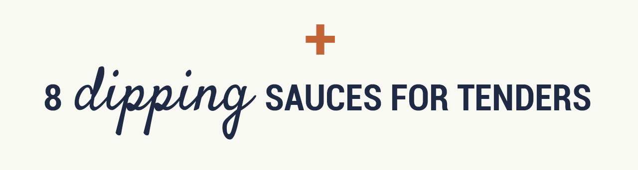 + 8 Dipping Sauces for Tenders