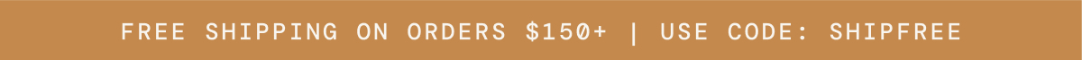 Free Shipping on orders $100+, use code: FREESHIP