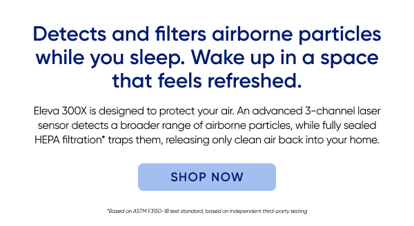 Detects and filters airborne particles while you sleep. Wake up in a space that feels refreshed.