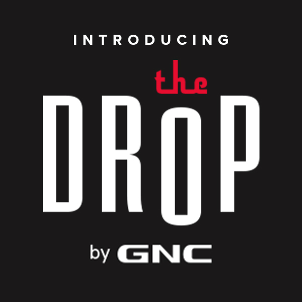 INTRODUCING THE DROP BY GNC