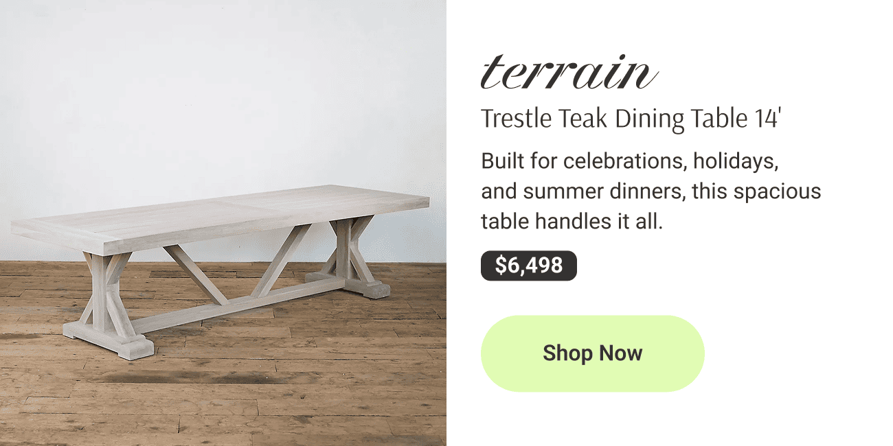 Trestle Teak Dining Table 14. Built for celebrations, holidays, and summer dinners, this spacious table handles it all.