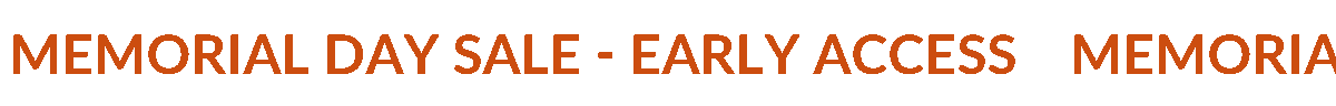 MEMORIAL DAY SALE - EARLY ACCESS