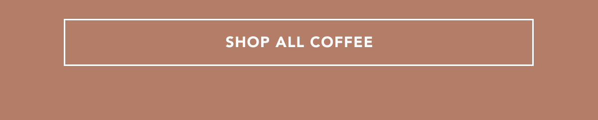 SHOP ALL COFFEE