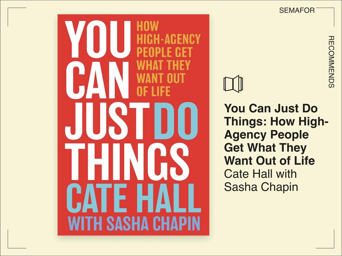 You Can Just Do Things: How High-Agency People Get What They Want Out of Life by Cate Hall with Sasha Chapin. 