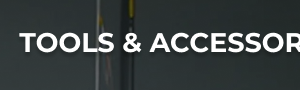 TOOLS & ACCESSORIES