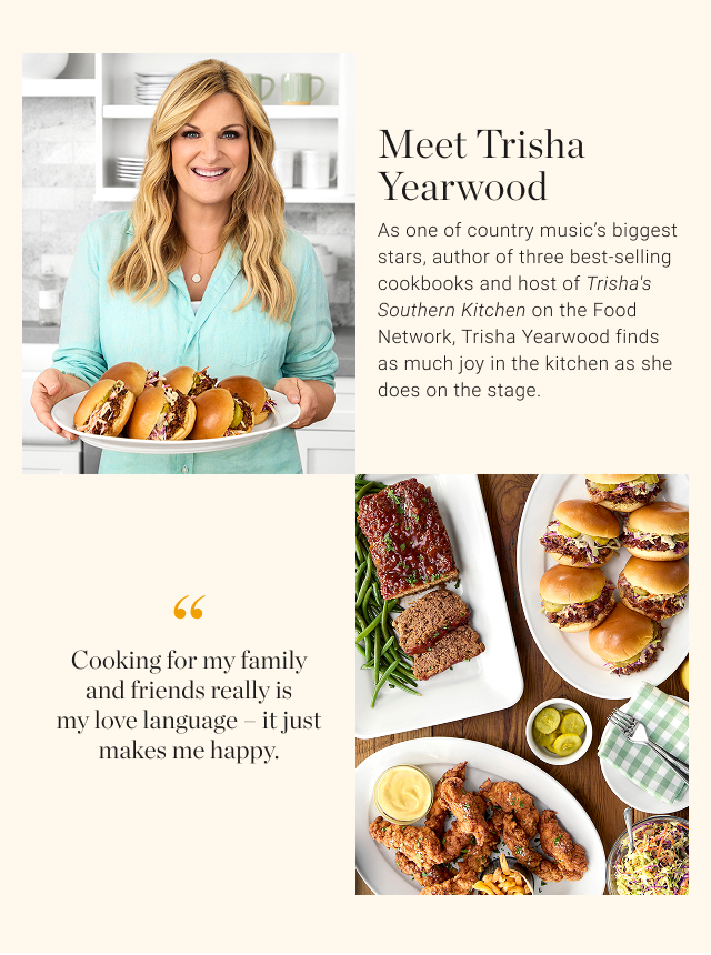 Meet Trisha Yearwood As one of country music’s biggest stars, author of three best-selling cookbooks and host of Trisha's Southern Kitchen on the Food Network, Trisha Yearwood finds as much joy in the kitchen as she does on the stage.