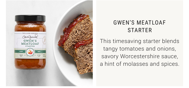 Gwen’s Meatloaf Starter This timesaving starter blends tangy tomatoes and onions, savory Worcestershire sauce, a hint of molasses and spices.