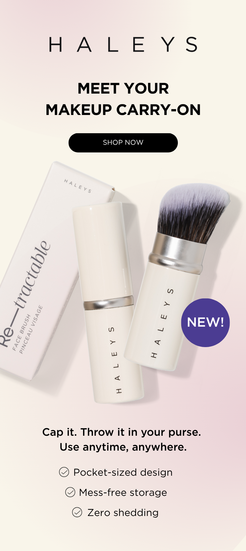 Meet your makeup carry-on! Cap it. Throw it in yoru purse. Use anytime, anywhere.