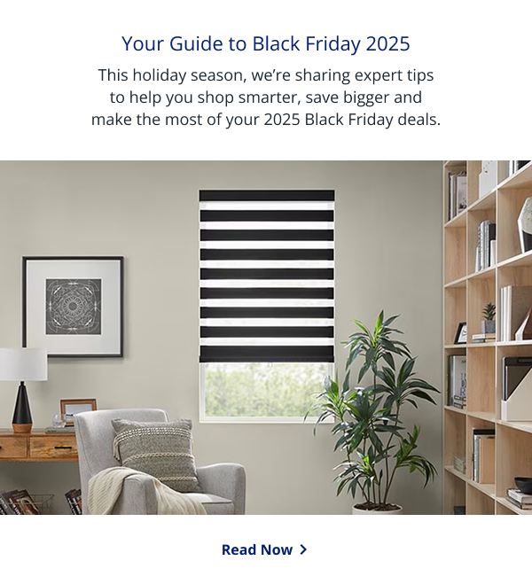 Your Guide to Black Friday 2025 | This holiday season, we’re sharing expert tips to help you shop smarter, save bigger and make the most of your 2025 Black Friday deals. | READ NOW >