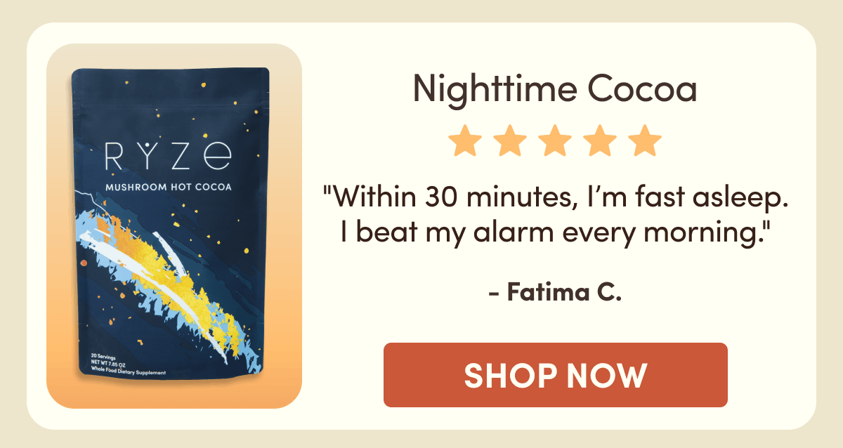 Nighttime Cocoa | "Within 30 minutes, I’m fast asleep. I beat my alarm every morning." - Fatima C. | Shop Now
