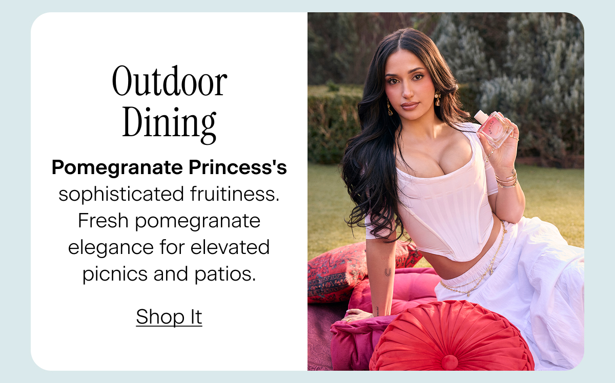 Outdoor Dining. Pomegranate Princess's sophisticated fruitiness. Fresh pomegranate elegance for elevated picnics and patios. Shop It