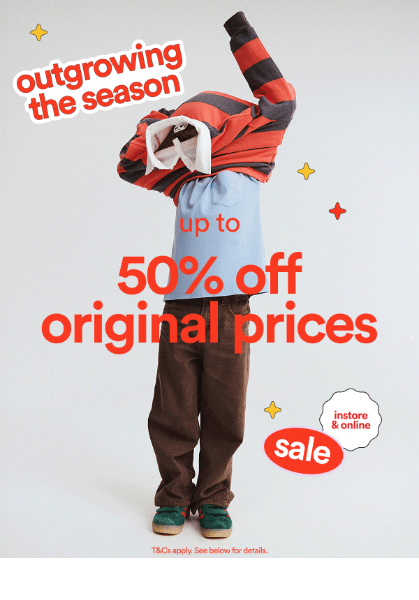 outgrowing the season up to 50% off original prices sale instore & online