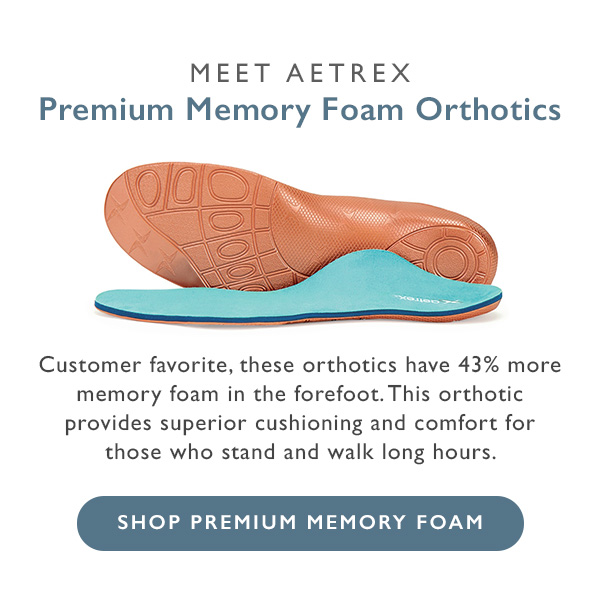 Meet Aetrex Premium Memory Foam Orthotics