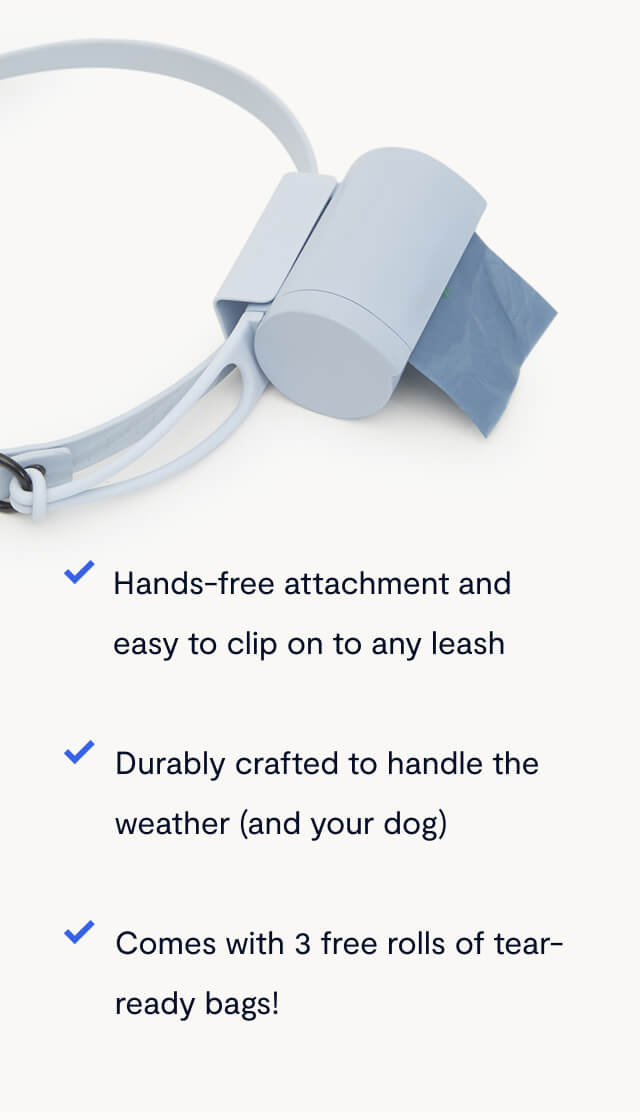Hands-free attachment and easy to clip on to any leash, Durably crafted to handle the weather (and your dog), Comes with 3 free rolls of tear-ready bags!
