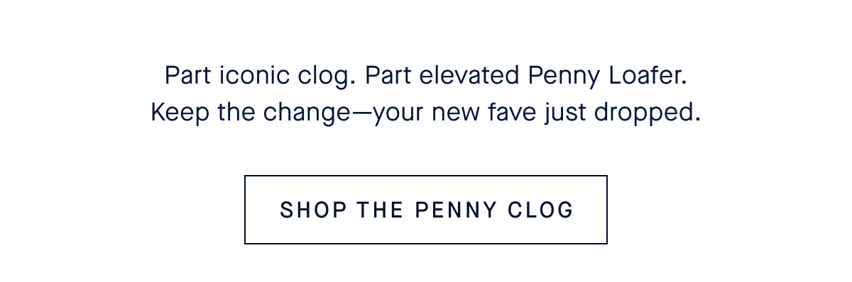 Part iconic clog. Part elevated Penny Loafer. Keep the change—your new fave just dropped.