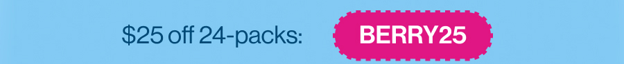 $25 off 24-packs: BERRY25