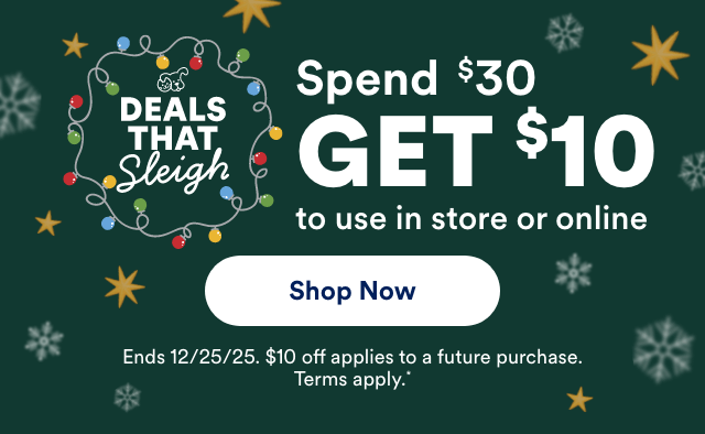 Spend $30 GET $10 to use in store or online Shop Now! Ends 12/25/25. $10 off applies to a future purchase. Terms apply.*