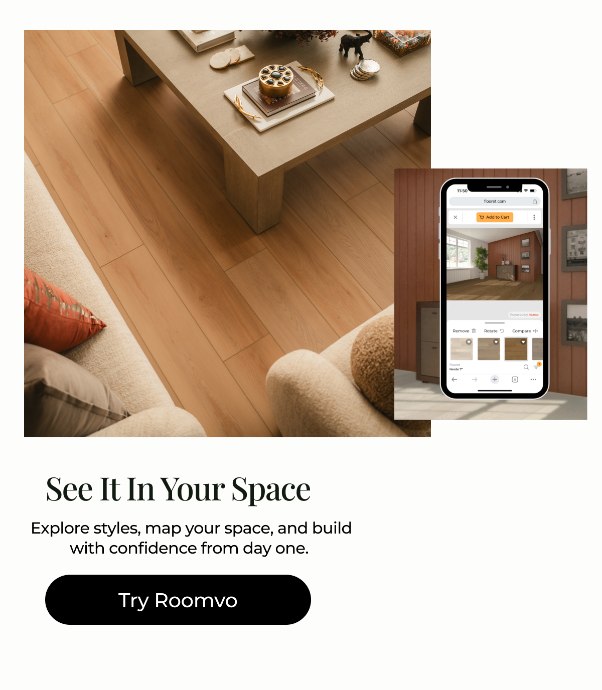 See It In Your Space.  Explore styles, map your space, and build with confidence from day one.