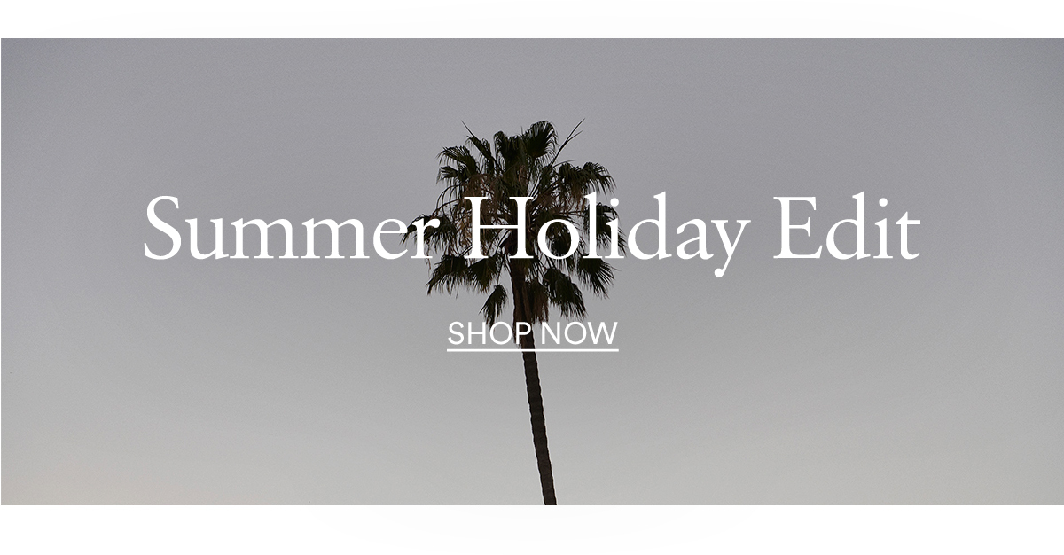Summer Holiday Edit