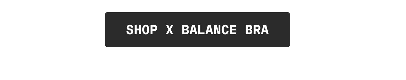SHOP X BALANCE BRA