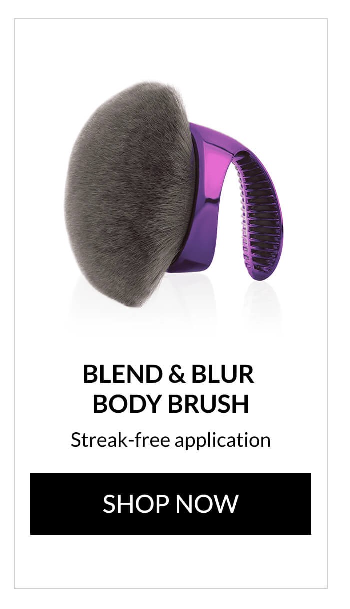 BLEND & BLUR  BODY BRUSH  Streak-free application SHOP NOW