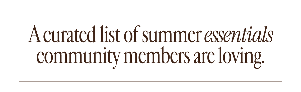 A curated list of summer essentials 
