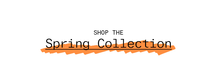 Shop the Spring Collection