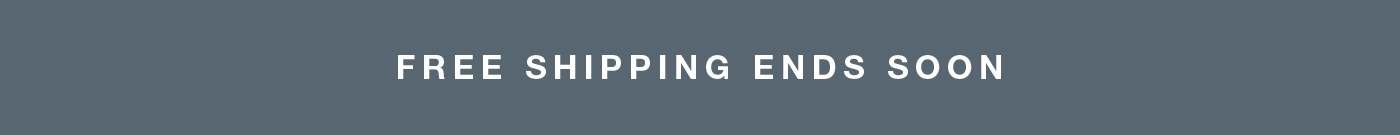 free shipping ends soon