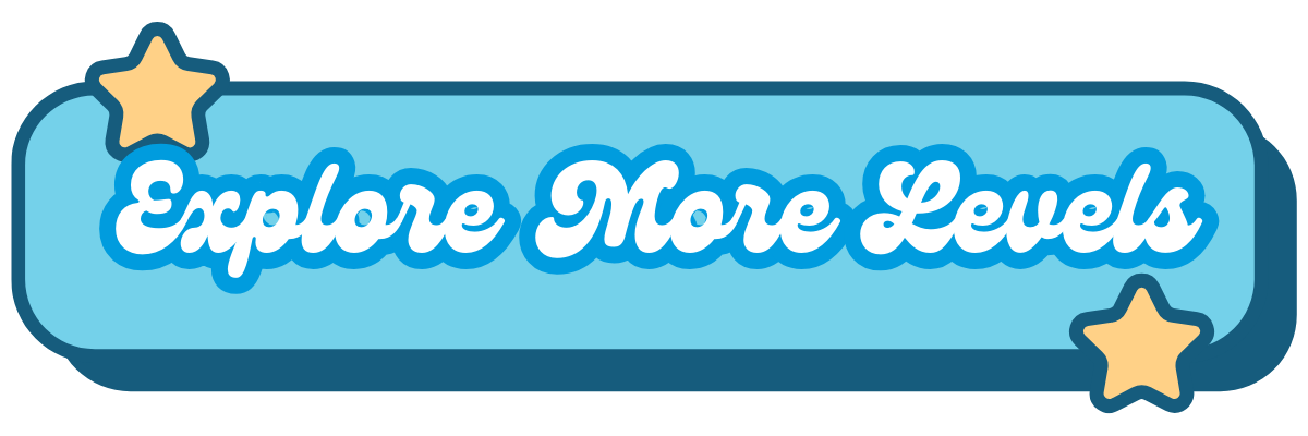Explore More Levels