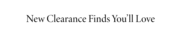 New Clearance Finds You'll Love