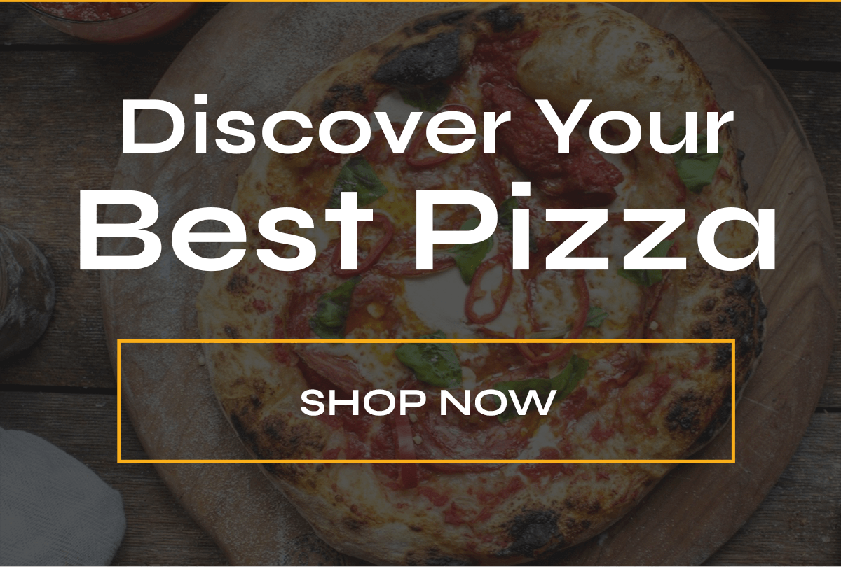 DISCOVER YOUR BEST PIZZA SHOP NOW