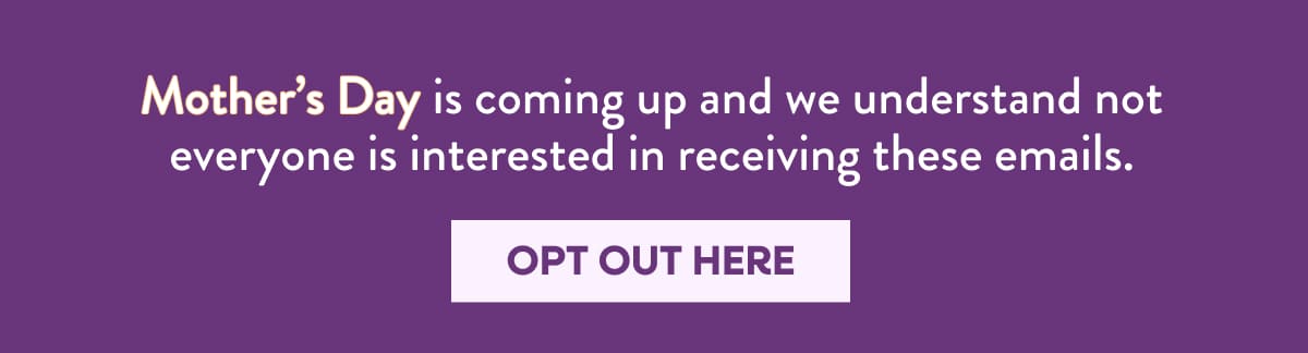 Opt out for Mother's Day