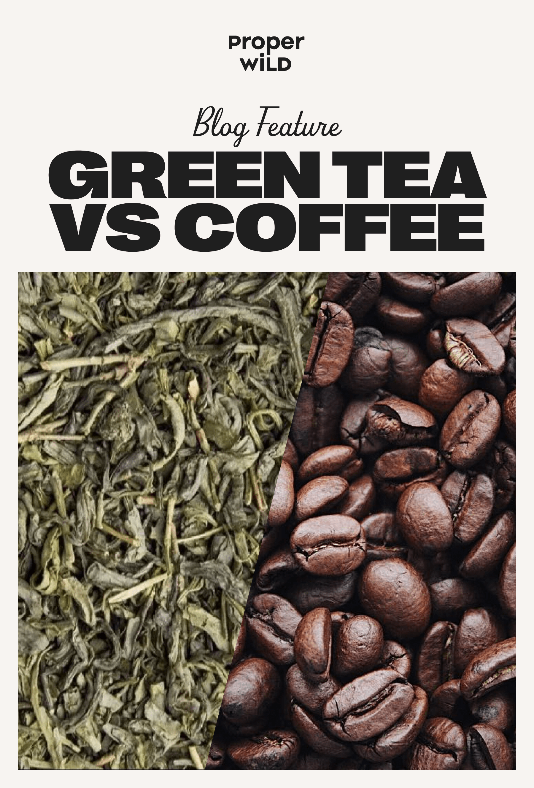 proper wild - blog feature - green tea vs coffee
