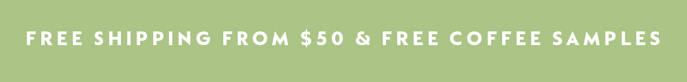 FREE SHIPPING FROM $50 & FREE COFFEE SAMPLES