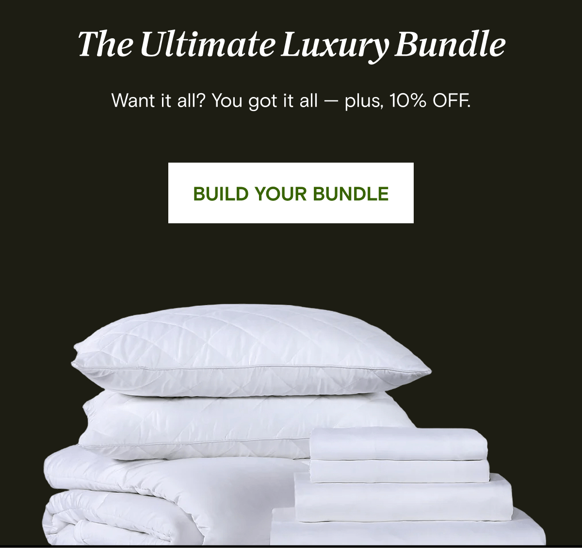 The Ultimate Luxury Bundle - Want it all? You got it all — plus, 10% OFF. | BUILD YOUR BUNDLE