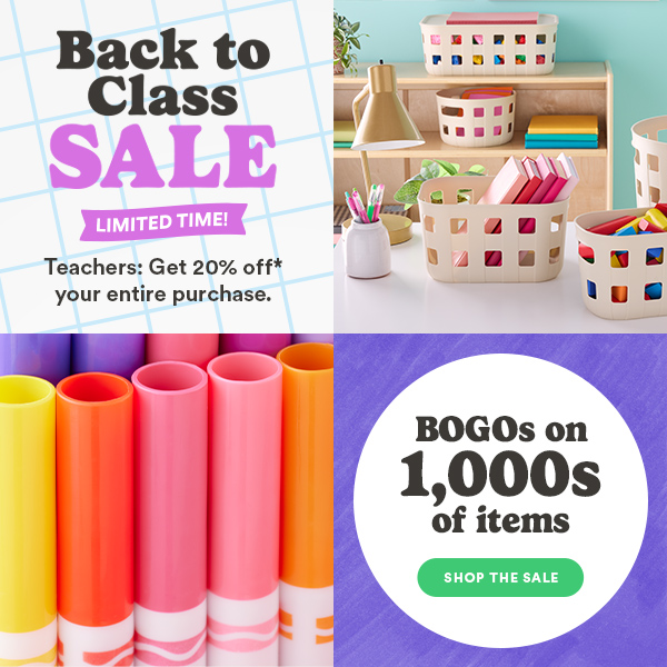 Back to class sale limited time! Teachers: Get 20% off your entire purchase. BOGOs on 1,000s of items. Shop the sale.