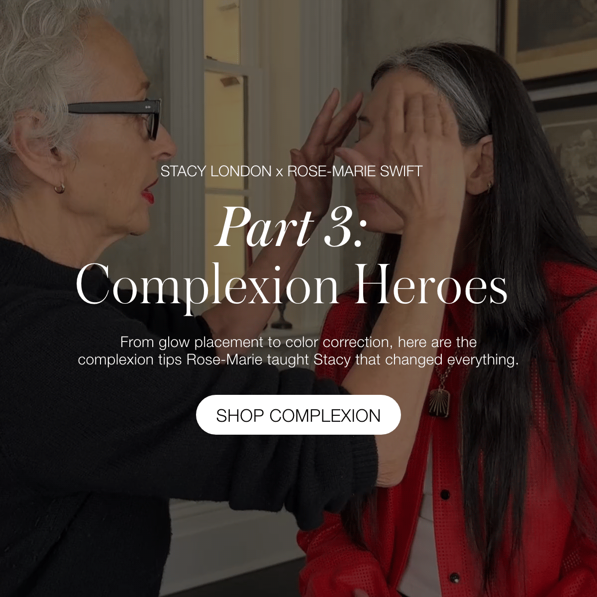 Part 3: Complexion Heroes: From glow placement to color correction, here are the complexion tips Rose-Marie taught Stacy that changed everything.