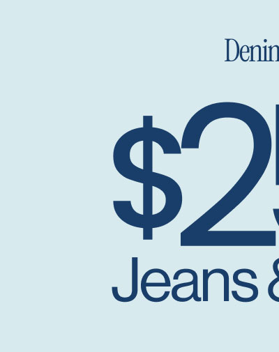  Price Drop! Denim Deal $25 & Up Shop Men