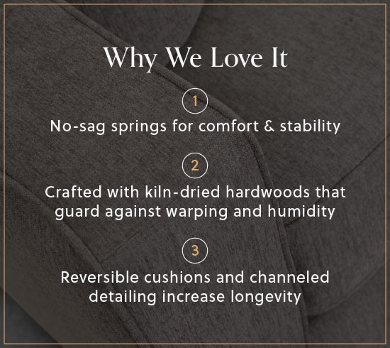Callouts on why we love Emerson - No-sag springs, crafted with hardwoods and reversible cushions - Shop Emerson Now