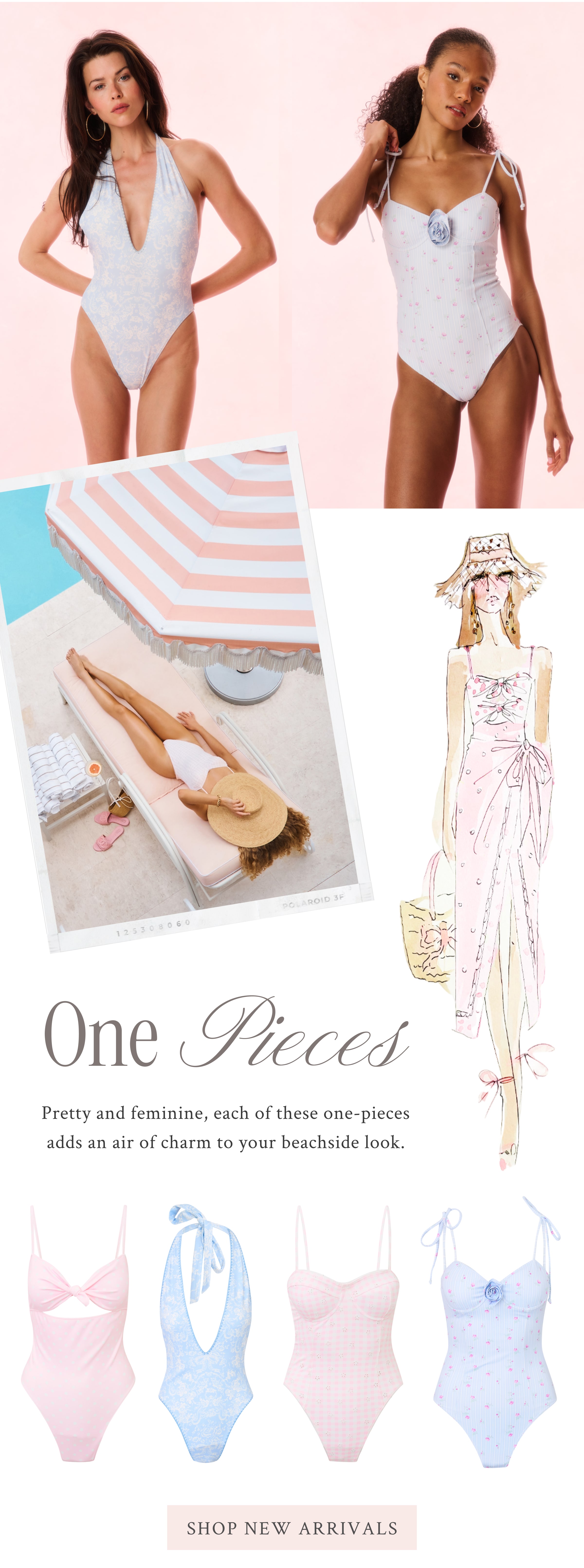 One Pieces Pretty and feminine, each of these one-pieces adds an air of charm to your beachside look.  <SHOP NEW ARRIVALS> 