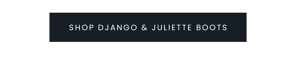 SHOP DJANGO & JULIETTE BOOTS