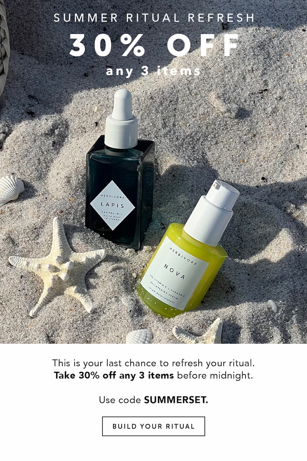 SUMMER RITUAL REFRESH: 30% OFF any 3 items. This is your last chance to refresh your ritual. Take 30% off any 3 items before midnight. Use code SUMMERSET.