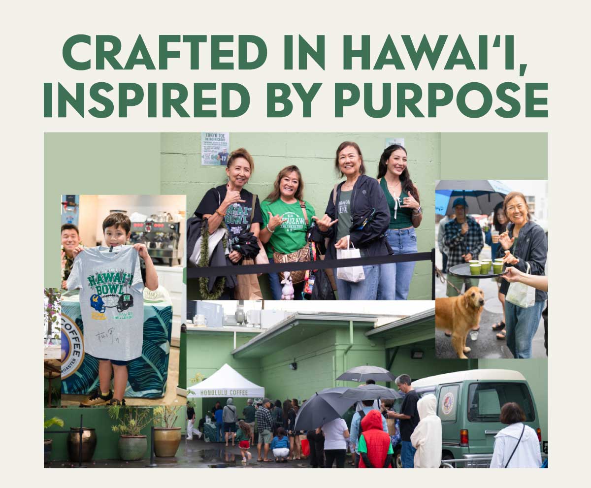 Crafted in Hawai‘i, Inspired by Purpose