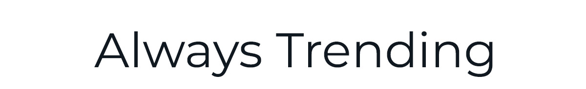 Always Trending