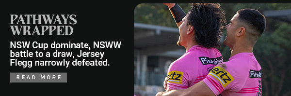 Pathways Wrapped: NSW Cup dominate, NSWW battle to a draw, Jersey Flegg narrowly defeated