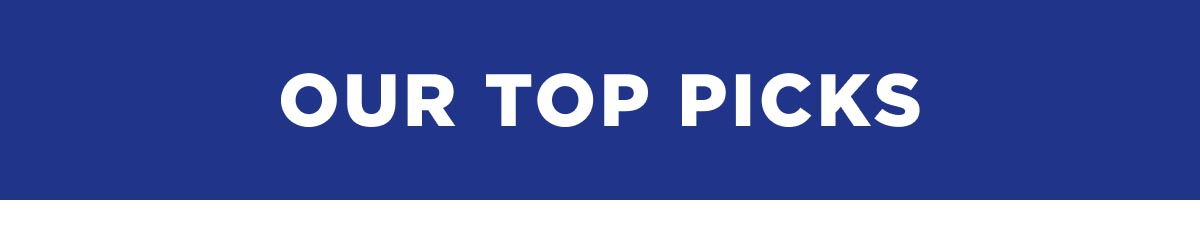 Our Top Picks